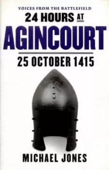 24 hours at Agincourt by Michael Jones