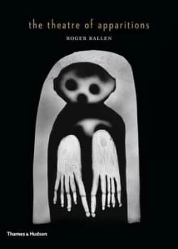 The Theatre of Apparitions by Roger Ballen Hardback