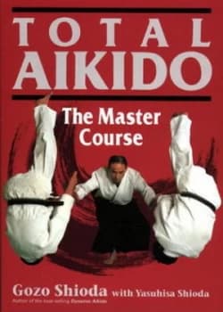 Total Aikido the Master Course by Gozo Shioda Hardback