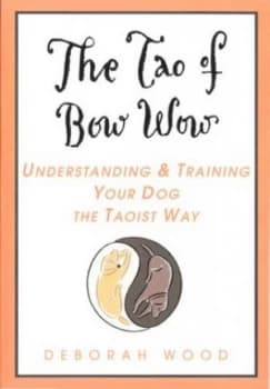 The Tao of Bow Wow by Deborah Wood Paperback