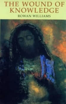 The Wound of Knowledge by Rowan Williams Paperback