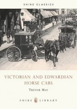 Victorian and Edwardian Horse Cabs by Trevor May Paperback