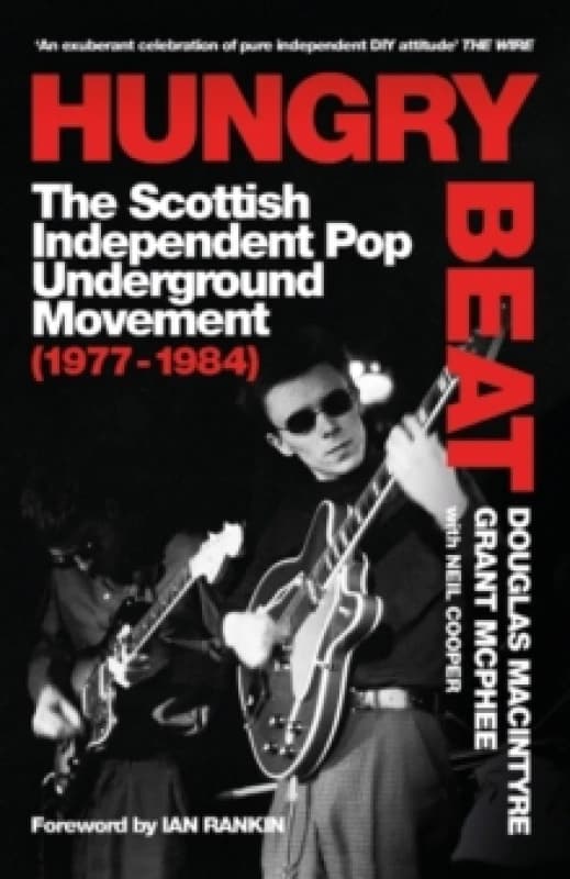 Hungry Beat : The Scottish Independent Pop Underground Movement (1977-1984) Paperback / softback