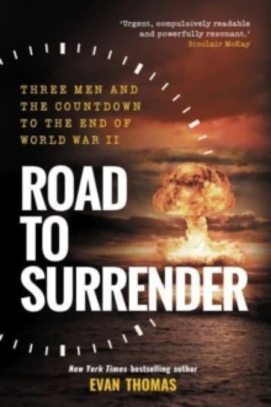 Road to Surrender : Three Men and the Countdown to the End of World War II Paperback / softback