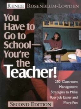 You Have to Go to School - Youre the Teacher by Renee Rosenblum-Lowden Book