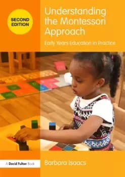 Understanding the Montessori ApproachEarly Years Education in Practice