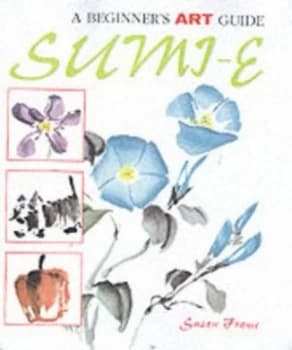 The Beginners Art Guide to Sumi-E Hardback