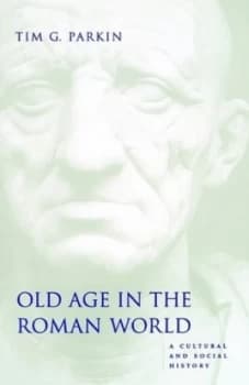 Old Age in the Roman World by Tim G Parkin Paperback