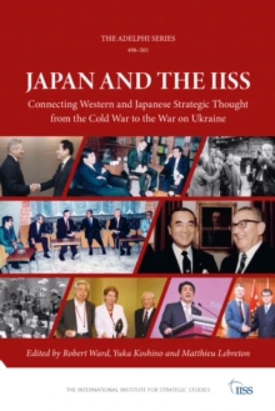 Japan and the IISS : Connecting Western and Japanese Strategic Thought from the Cold War to the War on Ukraine Paperback / softback