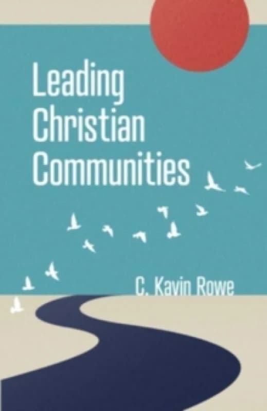 Leading Christian Communities. Paperback. By Christopher Kavin Rowe Books
