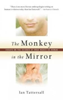 The Monkey in the Mirror by Ian Tattersall Hardback