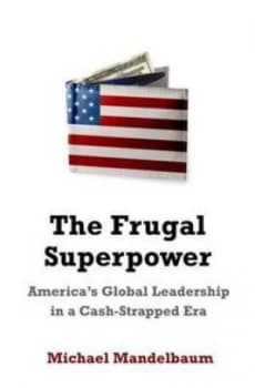 The Frugal Superpower by Michael Mandelbaum Hardback