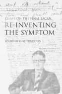 reinventing the symptom essays on the final lacan