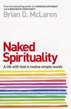 Naked Spirituality by Brian D. Mclaren Paperback