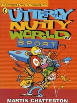 The Utterly Nutty World of Sport by Martin Chatterton Book