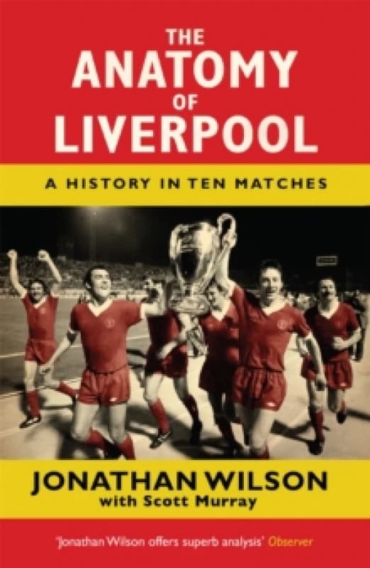 The Anatomy of Liverpool : A History in Ten Matches Paperback / softback