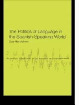 politics of language in the spanish speaking world from colonization to glo