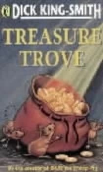 Treasure Trove by Dick King-Smith and Paul Howard Book