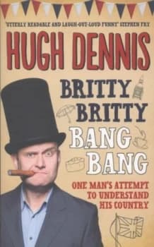 Britty Britty Bang Bang by Hugh Dennis Paperback
