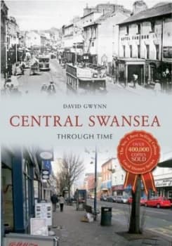 Central Swansea through Time by David Gwynn Paperback