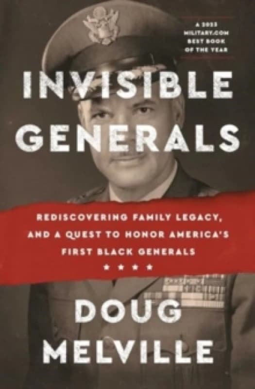 Invisible Generals : Rediscovering Family Legacy, and a Quest to Honor America's First Black Generals Paperback / softback