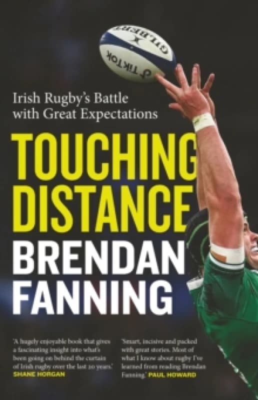 Touching Distance : Irish Rugby's Battle with Great Expectations Paperback / softback