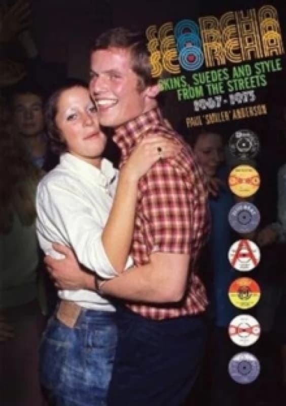 Scorcha! Skins, Suedes and Style from the Streets 1967-1973 Hardback