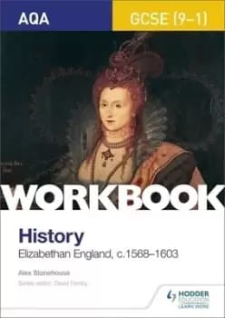 AQA GCSE 9-1 history workbook Elizabethan England c1568-1603 by Alex Stonehouse
