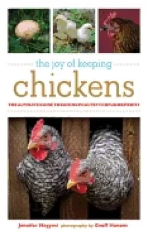 joy of keeping chickens the ultimate guide to raising poultry for fun or pr
