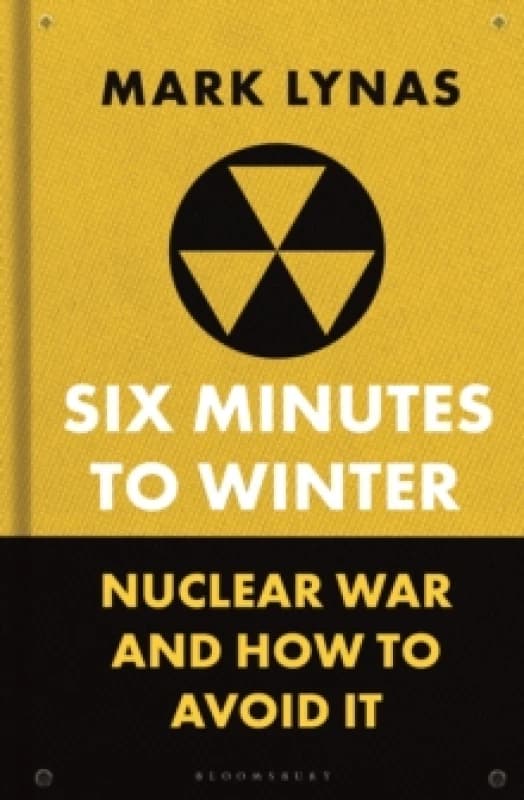 Six Minutes to Winter : Nuclear War and How to Avoid It Hardback