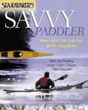 sea kayakers savvy paddler more than 500 tips for better kayaking