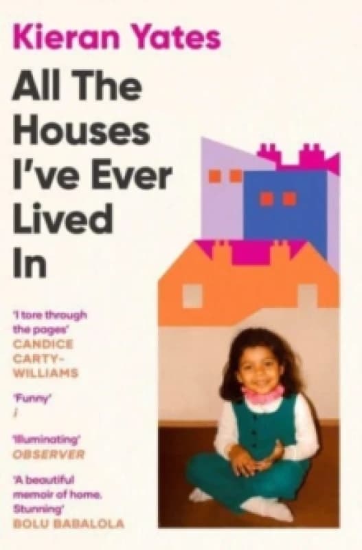 All The Houses I've Ever Lived In : Finding Home in a System that Fails Us Paperback / softback