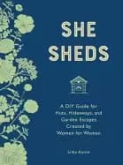 she sheds a diy guide for huts hideaways and garden escapes created by wome