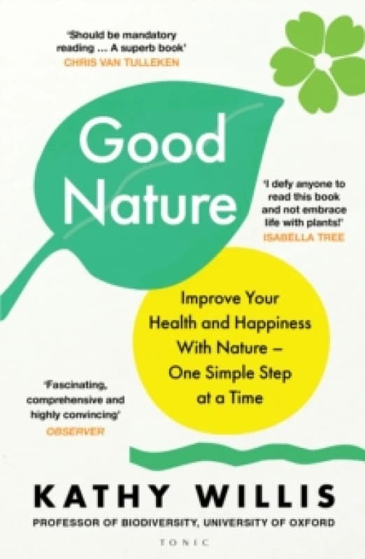 Good Nature : Improve Your Health and Happiness with Nature One Simple Step at a Time Paperback / softback