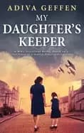 my daughters keeper a ww2 historical novel based on a true story of a jewis