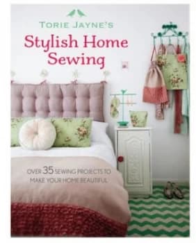 Torie Jaynes Stylish Home Sewing by Torie Jayne Hardback