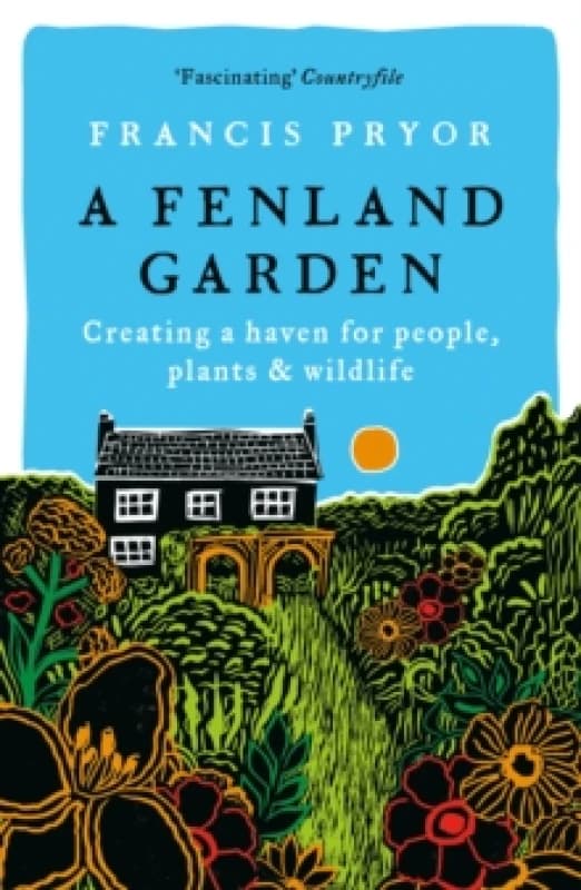 A Fenland Garden : Creating a haven for people, plants & wildlife Paperback / softback