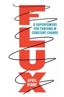 Flux : 8 Superpowers for Thriving in Constant Change