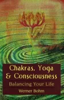 Chakras Yoga and Consciousness by Werner Bohm Book