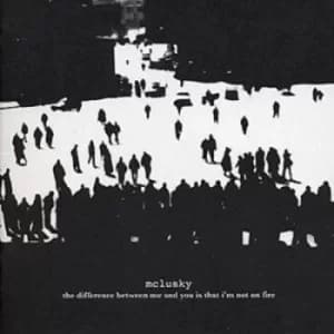 The Difference Between Me and You Is That Im Not On Fire by McLusky CD Album