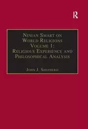 Ninian Smart on World Religions Volume 1: Religious Experience and Philosophical Analysis