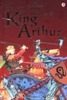 The Adventures of King Arthur by Angela Wilkes and Gill Harvey and Peter Dennis and Alison Kelly and English Heritage Hardback