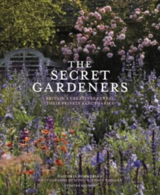 The Secret Gardeners (updated edition) : Britains Creatives Reveal Their Private Sanctuaries Hardback