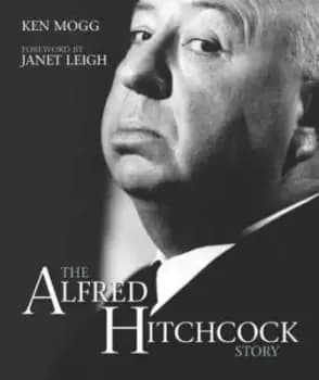The Alfred Hitchcock story by Ken Mogg
