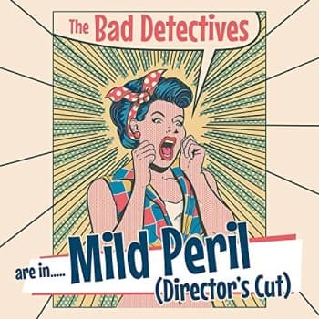 The Bad Detectives - Are In... Mild Peril (Director's Cut) CD