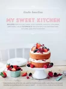 My Sweet Kitchen : Recipes for Stylish Cakes, Pies, Cookies, Donuts, Cupcakes, and More-plus tutorials for distinctive decoration, styling, and photog