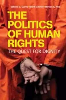 The politics of human rights by Sabine C Carey