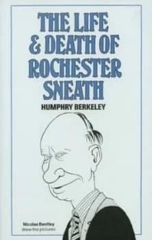 The Life and Death of Rochester Sneath by Humphry Berkeley Hardback