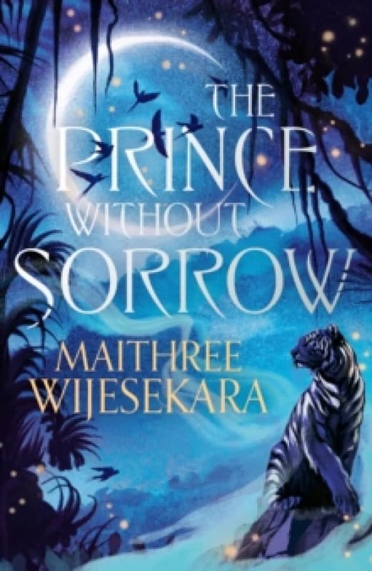 The Prince Without Sorrow. Hardback. By Maithree Wijesekara Books