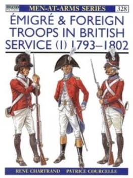 Migr and Foreign Troops in British Service 1 1793-1802 by Rene Chartrand Paperback
